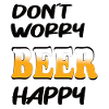 DONT WORRY BEER HAPPY