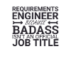 "Requirements Engineer Badass | Engineering"