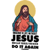 Imagine A Life Without Jesus