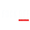 Fuck off
