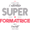L authentique super formatrice