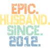 Epic Husband Since 2012 - 11th Anniversary For Men