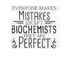 "Biochemist Perfect | Biochemistry"