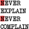 Never Explain – Never Complain, cooles Lebensmotto