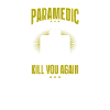 Paramedic Kill And Bring Back