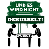 Und es wird nicht gekurbelt Punkt