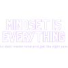Mindset is everything