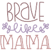 BRAVE MAMA