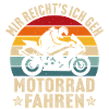 mir reicht's ich geh motorrad fahren