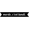 MERDE C'EST LUNDI