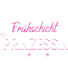 Frühschicht Prinzessin