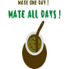 MATE ALL DAYS
