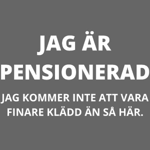 JAG ÄR PENSIONERAD - Pensionär