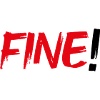 Fine!