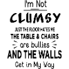 I'm not clumsy