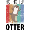 Hot Hotter Otter