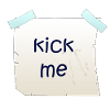 kick me