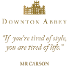 Downton Abbey Mr Carson If You're Tired Of Style