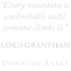 Downton Abbey Lord Grantham Hvert bjerg siger