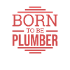 "Plumber Born | Plumber"