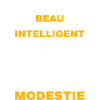 Beau Intelligent et Modeste