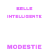 Belle Intelligente et Modeste