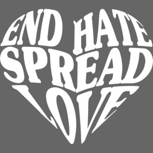 END HATE SPREAD LOVE