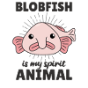 Blobfish Is My Spirit Animal - lustiger Blobfisch