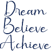 Dream Believe Achieve