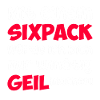 Sixpack unnötig geil! Funshirt Spruch