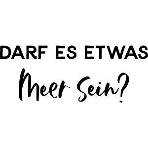 Spruch | Darf es etwas Meer sein? | Beachtime