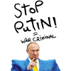 putin War Criminal - Stop War!