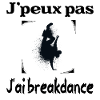 J'peux pas j'ai breakdance