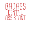 « Assistante dentaire Badass | Dentisterie »