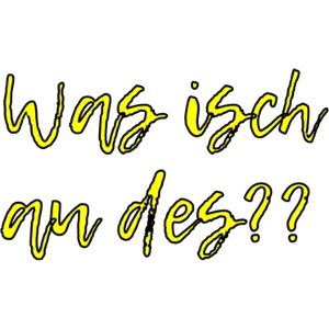 Was isch au des??