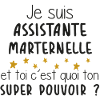 Assistante - Maternelle - Super Pouvoir - Cadeau