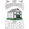Greenhouse Rules Gardening Gardener