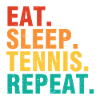 Tennis Quote Eat Sleep Tennis Repeat