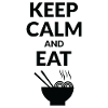 Stay Calm And Eat Ramen
