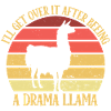Drama LLama I'll Get Over It Attention Seeker
