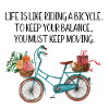 La vita è come andare in bicicletta, per mantenere l'equilibrio