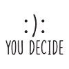 :): You decide