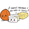 Sweet dreams cheese