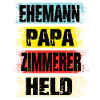 Ehemann Papa Zimmerer Held