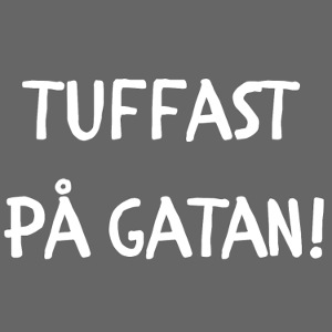 Tuffast på gatan