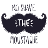 No shave the moustach