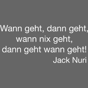 Wann geht dann geht...