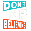 Motivation Faith DON'T STOP BELIEVING