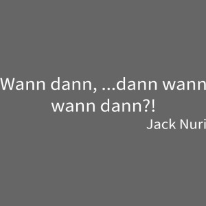 Wann dann ...