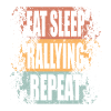 Rally Eat Sleep Repeat